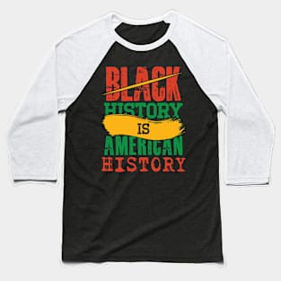 Black History is American History Baseball T-Shirt